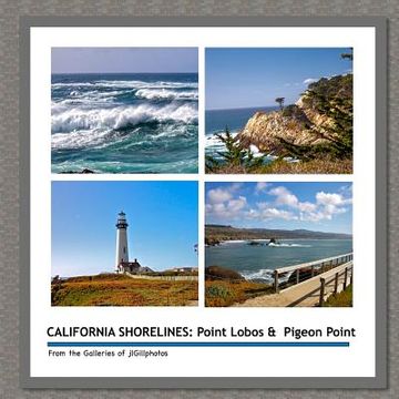 portada California Shorelines: Point Lobos & Pigeon Point: From the Galleries of jlGillphotos (in English)