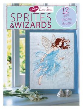 portada i love cross stitch wizards & sprites: 12 spell-binding designs