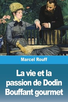 portada La vie et la passion de Dodin Bouffant gourmet (en Francés)