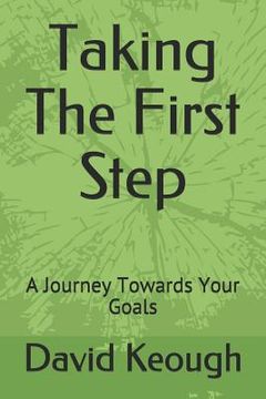 portada Taking the First Step: A Journey Towards Your Goals (en Inglés)