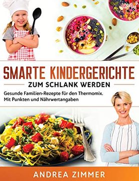 portada Smarte Kindergerichte zum Schlank Werden: Gesunde Familien-Rezepte für den Thermomix. Mit Punkten und Nährwertangaben 