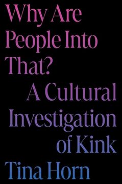 portada Why Are People Into That?: A Cultural Investigation of Kink (in English)
