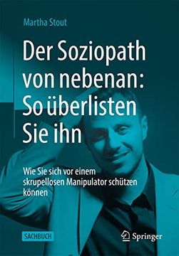 portada Der Soziopath von Nebenan: So Überlisten sie Ihn: Wie sie Sich vor Einem Skrupellosen Manipulator Schützen Können (en Alemán)