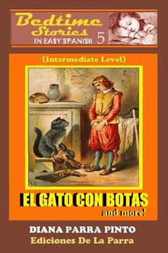 portada Bedtime Stories in Easy Spanish 5: El Gato con Botas and More! (Intermediate Level) (in Spanish)