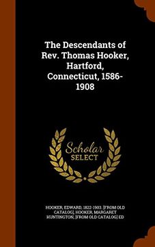 portada The Descendants of Rev. Thomas Hooker, Hartford, Connecticut, 1586-1908