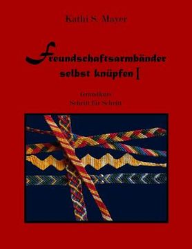 portada Freundschaftsarmbänder selbst knüpfen I: Grundkurs - Schritt für Schritt (in German)