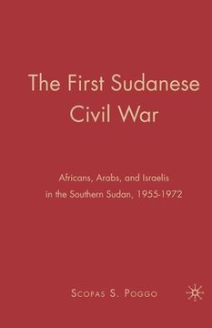 portada The First Sudanese Civil War: Africans, Arabs, and Israelis in the Southern Sudan, 1955-1972 (en Inglés)