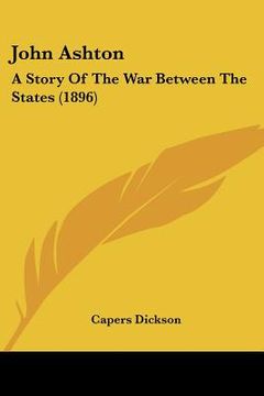 portada john ashton: a story of the war between the states (1896) (in English)