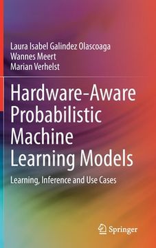 portada Hardware-Aware Probabilistic Machine Learning Models: Learning, Inference and Use Cases (en Inglés)