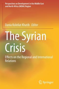 portada The Syrian Crisis: Effects on the Regional and International Relations