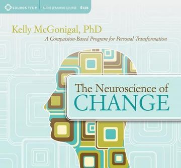 portada the neuroscience of change: a compassion-based program for personal transformation (en Inglés)
