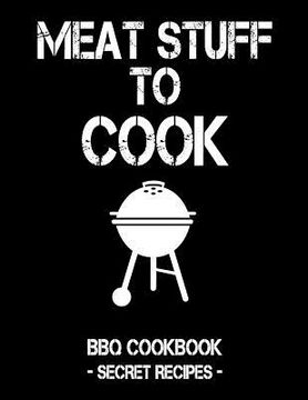 portada Meat Stuff to Cook: Black BBQ Cookbook - Secret Recipes for Men (en Inglés)
