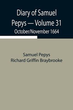 portada Diary of Samuel Pepys - Volume 31: October/November 1664 (in English)