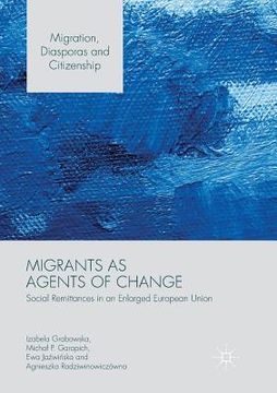 portada Migrants as Agents of Change: Social Remittances in an Enlarged European Union (en Inglés)