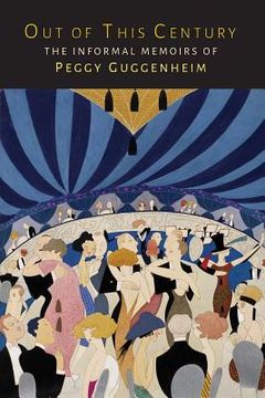 portada Out of This Century: The Informal Memoirs of Peggy Guggenheim (en Inglés)