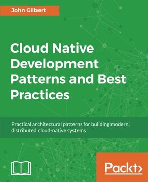 portada Cloud Native Development Patterns and Best Practices: Practical architectural patterns for building modern, distributed cloud-native systems