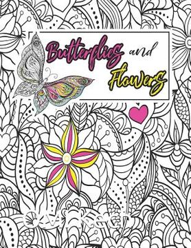 portada Butterflies and Flowers: Butterflies and Flowers Adult Coloring Book: Beautiful Butterflies and Flowers Patterns for Relaxation, Fun, and Stres