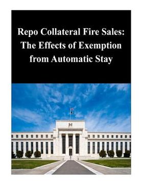 portada Repo Collateral Fire Sales: The Effects of Exemption from Automatic Stay
