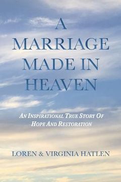 portada A Marriage Made In Heaven: An Inspirational True Story Of Hope And Restoration