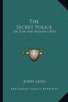 portada the secret police: or plot and passion (1859)