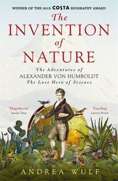 portada Invention Of Nature: The Adventures Of Alexander Von Humboldt, The Lost Hero Of Science