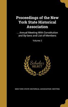 portada Proceedings of the New York State Historical Association: ... Annual Meeting With Constitution and By-laws and List of Members; Volume 2 (in English)