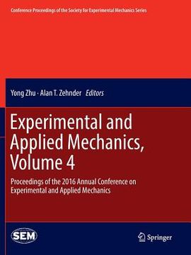 portada Experimental and Applied Mechanics, Volume 4: Proceedings of the 2016 Annual Conference on Experimental and Applied Mechanics (en Inglés)