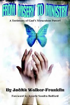 portada from misery to ministry: a testimony of god's miraculous power!