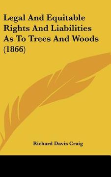 portada legal and equitable rights and liabilities as to trees and woods (1866) (en Inglés)