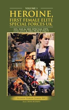 portada Heroine, First Female Elite Special Forces Uk: Sis, Sas & Sbs Special Ops.1970-1979 & Ira Peace Pact (in English)