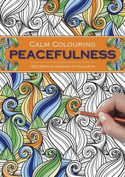 portada Calm Colouring: Peacefulness: 100 Creative Designs to Colour in