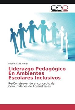 portada Liderazgo Pedagógico En Ambientes Escolares Inclusivos: Re-Construyendo el concepto de Comunidades de Aprendizajes (Spanish Edition)