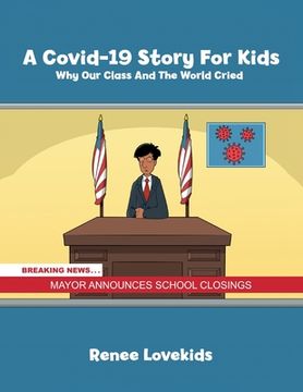 portada A Covid-19 Story For Kids: Why Our Class And The World Cried (in English)