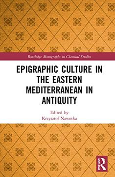 portada Epigraphic Culture in the Eastern Mediterranean in Antiquity (Routledge Monographs in Classical Studies) (en Inglés)