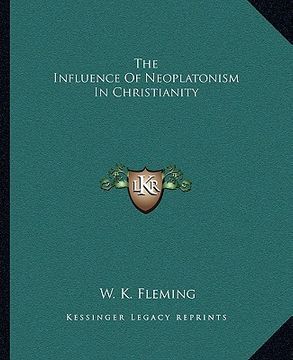 portada the influence of neoplatonism in christianity (en Inglés)