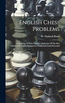 portada English Chess Problems: Containing, in Parts i and ii, a Selection of the Best Problems by English Composers, Living and Lately Deceased (in English)