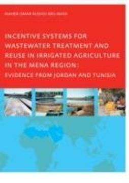 portada Incentive Systems for Wastewater Treatment and Reuse in Irrigated Agriculture in the Mena Region, Evidence From Jordan and Tunisia