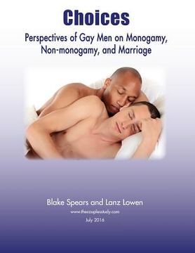 portada Choices: Perspectives of Gay Men on Monogamy, Non-monogamy, and Marriage (in English)