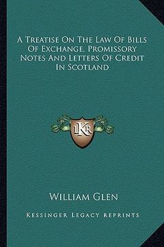 portada a treatise on the law of bills of exchange, promissory notes and letters of credit in scotland (in English)
