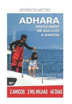 portada Veleiro Adhara navegando de São Luis a Santos: 2 amigos, 2 mil milhas, 40 dias (en Portugués)