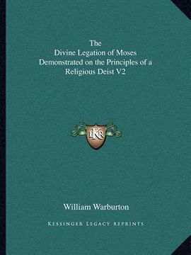 portada the divine legation of moses demonstrated on the principles of a religious deist v2 (en Inglés)