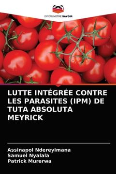 portada Lutte Intégrée Contre Les Parasites (Ipm) de Tuta Absoluta Meyrick (en Francés)