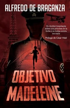 portada Objetivo Madeleine: Un thriller trepidante sobre una princesa de la India y su lucha contra los nazis: Novela Histórica / Acción y Aventur