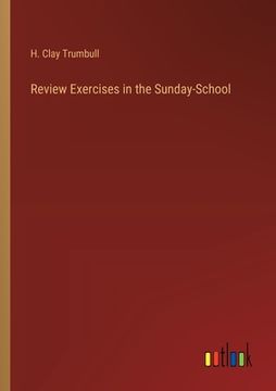 portada Review Exercises in the Sunday-School (en Inglés)