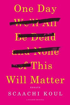 portada One Day We'll All Be Dead and None of This Will Matter: Essays (en Inglés)
