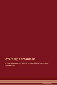 portada Reversing Sarcoidosis The Raw Vegan Detoxification & Regeneration Workbook for Curing Patients.