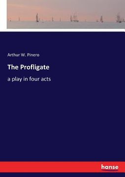 portada The Profligate: a play in four acts (in English)