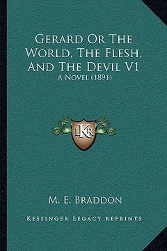 portada gerard or the world, the flesh, and the devil v1: a novel (1891) (en Inglés)