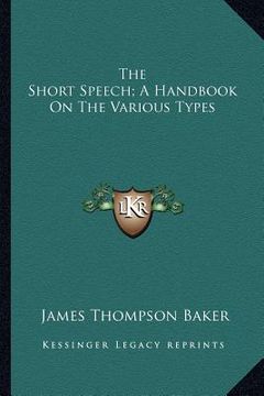 portada the short speech; a handbook on the various types (en Inglés)