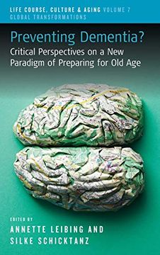 portada Preventing Dementia? Critical Perspectives on a new Paradigm of Preparing for old Age: 7 (Life Course, Culture and Aging: Global Transformations) (en Inglés)